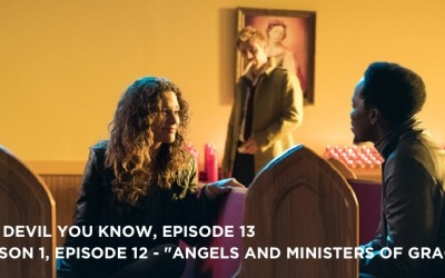 TDYK 13-The Devil You Know Episode 13-Angels and Ministers of Grace Review