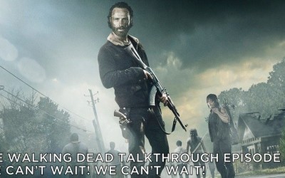 TWDTT 010 – Season 5b Preview – We Can’t Wait! We Can’t Wait!