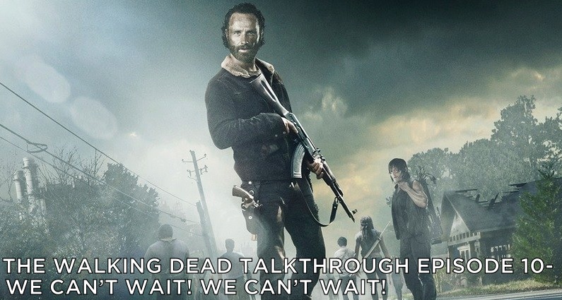 TWDTT 010 – Season 5b Preview – We Can’t Wait! We Can’t Wait!