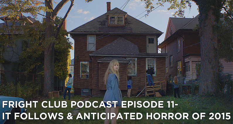 FC 11- It Follows and Anticipated Horror of 2015