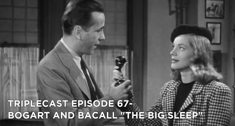 TC67 – Bogart & Bacall The Big Sleep
