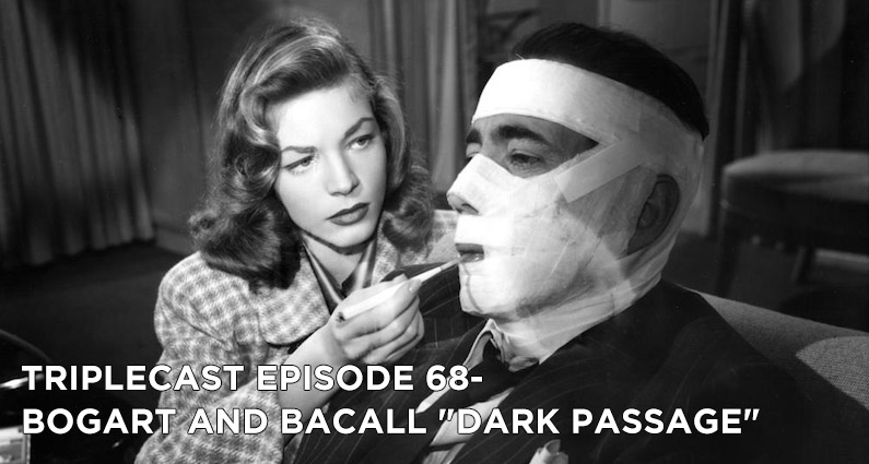TC68 – Bogart & Bacall Dark Passage