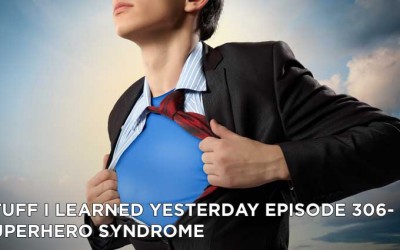 306- Superhero Syndrome