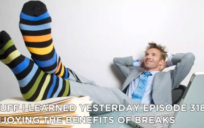 318- Enjoying the Benefits of Breaks