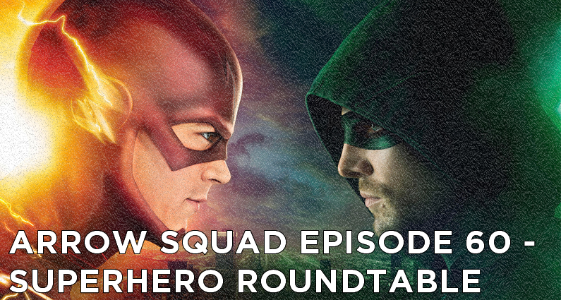 AS 60 – CCU/Arrow Squad Superhero Roundtable