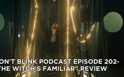 DB 202-Don’t Blink Episode 202-The Witch’s Familiar Review