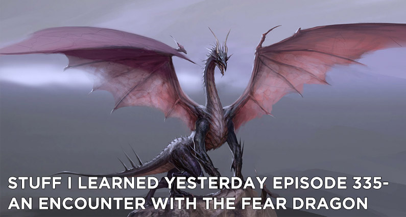 335-An Encounter with the Fear Dragon