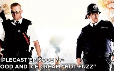 TC77 – Blood and Ice Cream “Hot Fuzz”