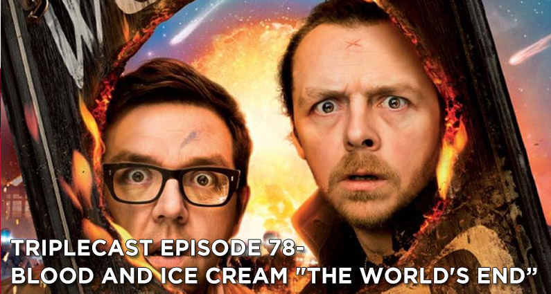 TC78 – Blood and Ice Cream “The World’s End”