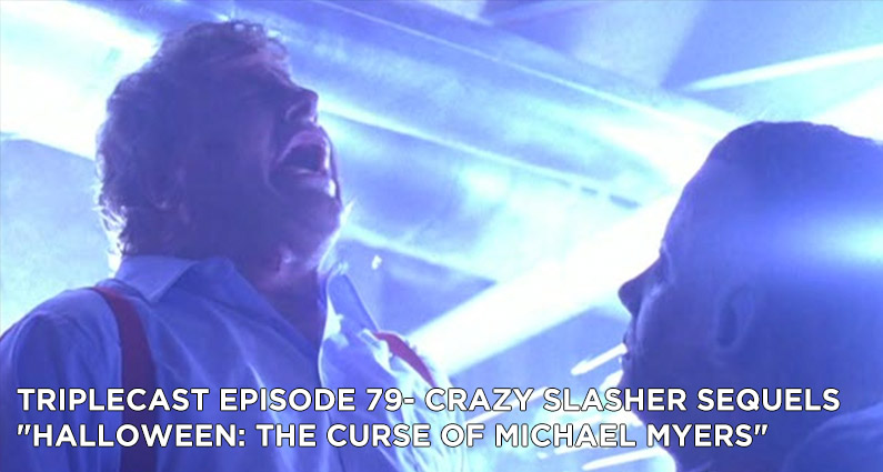 TC79 – Crazy Slasher Sequels “Halloween: The Curse of Michael Myers”