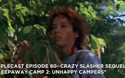 TC80 – Crazy Slasher Sequels “Sleepaway Camp 2: Unhappy Campers”