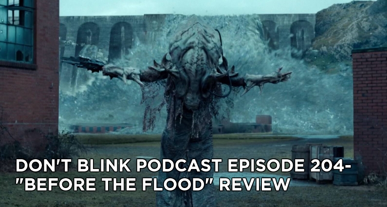 DB 204-Don’t Blink Episode 204- Before the Flood