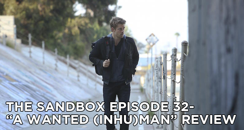 SB32 – S3E3 – A Wanted (Inhu)man Review