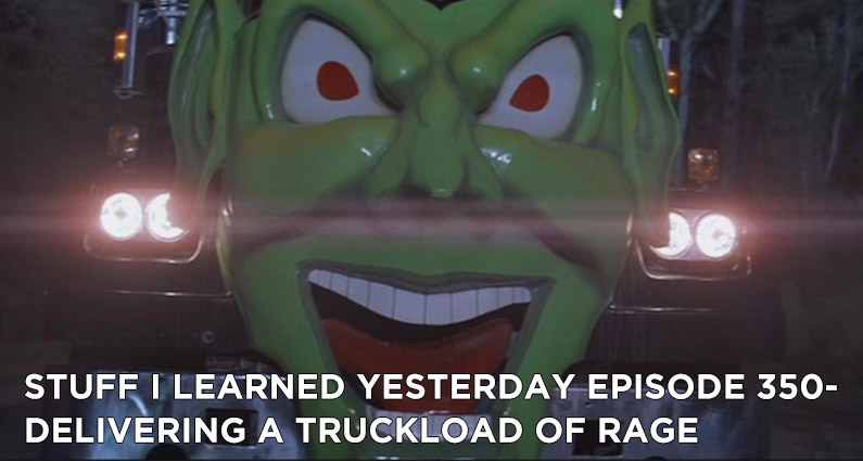 350- Delivering a Truckload of Rage