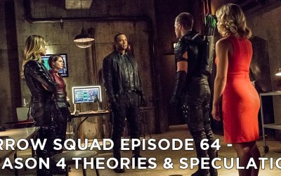 AS 64 – Arrow Season 4 Theories & Speculation
