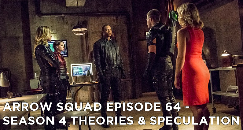 AS 64 – Arrow Season 4 Theories & Speculation