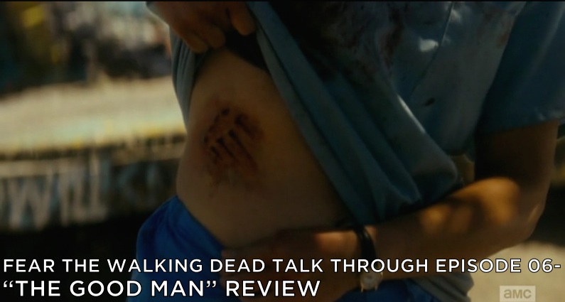 FTWDTT 006 – The Good Man (S1E6)