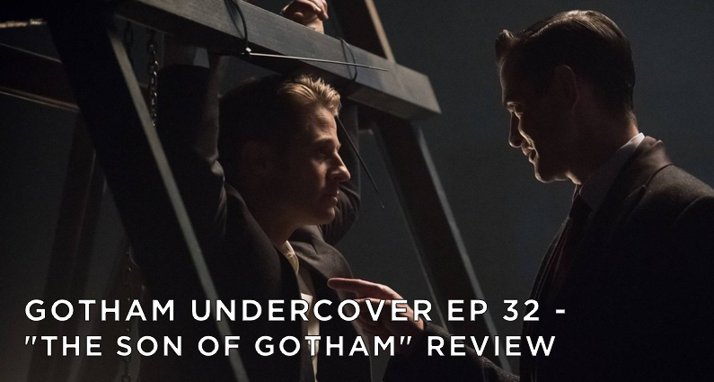 Gotham Undercover 32 - "The Son of Gotham" Review