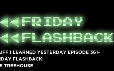 361- Friday Flashback: The Treehouse