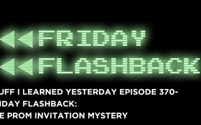 370- Friday Flashback: The Prom Invitation Mystery