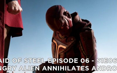 MOS 06 – S1E6 – Angry Alien Annihilates Android