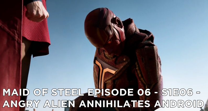 MOS 06 – S1E6 – Angry Alien Annihilates Android