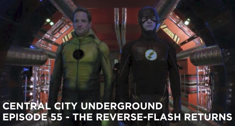 CCU 55 – S2 E11 – THE REVERSE-FLASH RETURNS