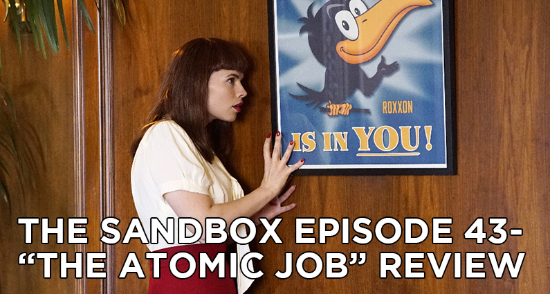 SB43 – Agent Carter S2E5 – The Atomic Job Review