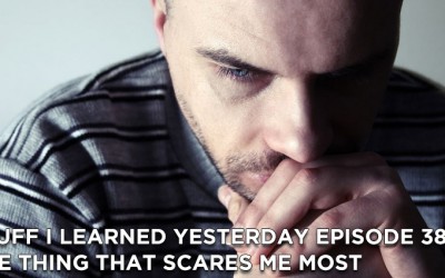 383- The Thing that Scares Me Most