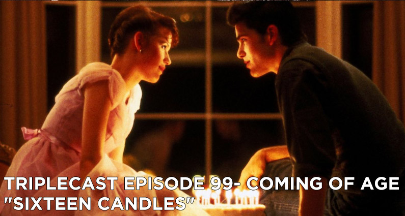 TC99 – Coming of Age “Sixteen Candles”