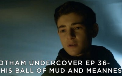 GU36 – S2E14 – This Ball of Mud and Meanness