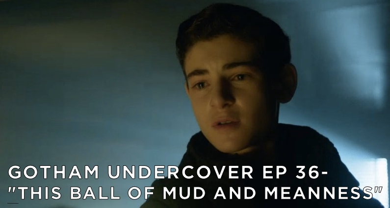 GU36 – S2E14 – This Ball of Mud and Meanness