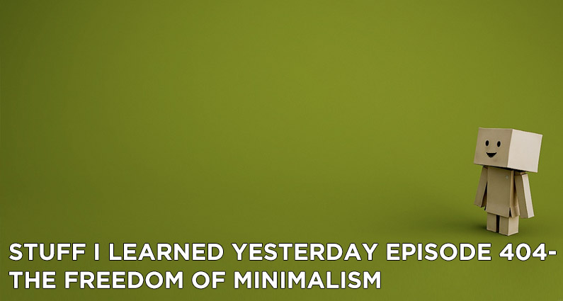 404- The Freedom of Minimalism