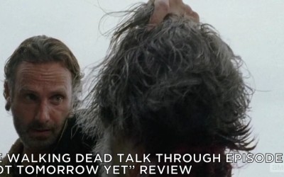 TWDTT 037 – Not Tomorrow Yet (S6E12)