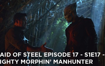 MOS 17 – S1E17 – Mighty Morphing Manhunter