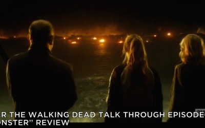 FTWDTT 007 – Monster (S2E1)