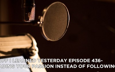 436- Leading Your Passion Instead of Following It