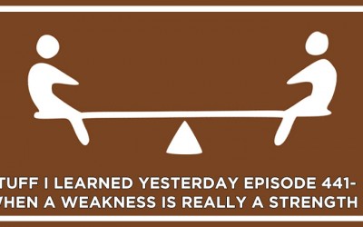 441- When a Weakness is Really a Strength