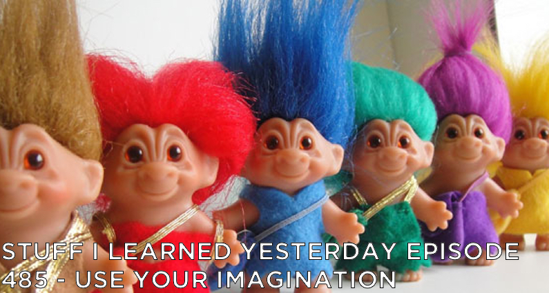 485- Use Your Imagination