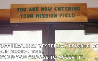 491- Your Mission Trip, Should You Choose to Accept It…