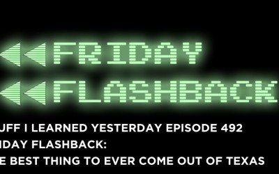 492- Friday Flashback: The Best Thing To Ever Come Out of Texas