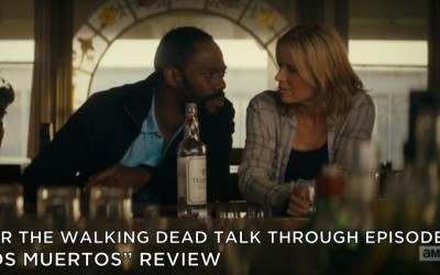 FTWDTT 015 – Los Muertos (S2E9)