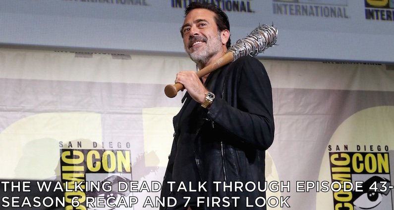 TWDTT 043 – Season 6 Recap and 7 First Look