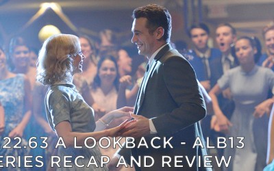 ALB13 – S1 – 11.22.63 Series Review and Wrap Up