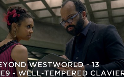 BW13 – The Well-Tempered Clavier – Westworld S1E9