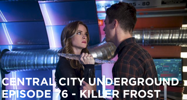 CCU 76 – S3 E7 – Killer Frost