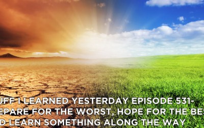 531- Prepare for the Worst, Hope for the Best, and Learn Something Along the Way