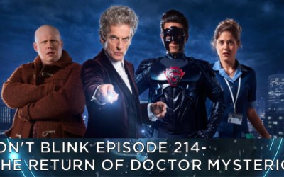DB 214 – Don’t Blink Episode 214 – The Return of Doctor Mysterio