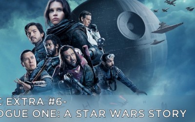TC EXTRA #6 – Rogue One: A Star Wars Story