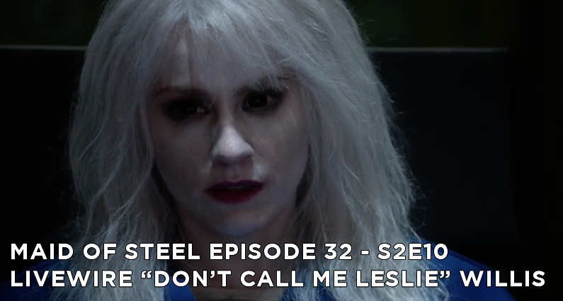 MOS 32 – S2E10 – Livewire “Don’t Call Me Leslie” Willis